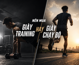 So sánh thực tế nên mua giày training hay giày chạy bộ tốt HƠN?