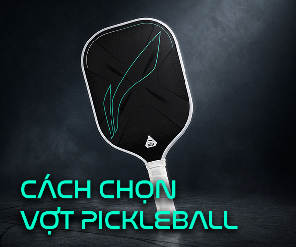 Cách chọn vợt Pickleball tốt nhất để tăng trình độ cực nhanh