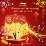 BST TẾT VỢT CẦU LÔNG LI-NING – BỨT PHÁ PHONG ĐỘ, KHAI XUÂN MAY MẮN