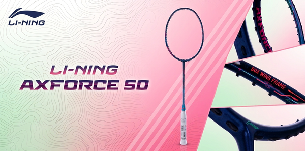 LI-NING AXFORCE 50 – Mẫu Vợt Cầu Lông 4U Cho Người Thích Đánh Cầu Uy Lực