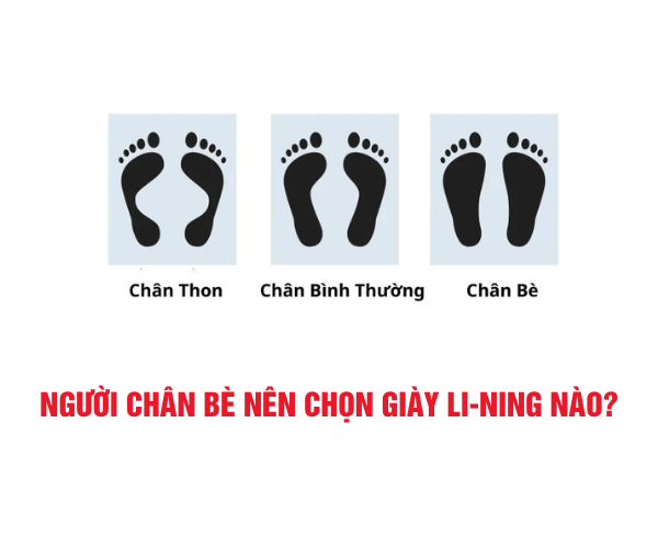 Người chân bè nên chọn giày Li-Ning nào để thoải mái nhất?