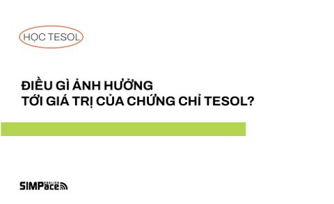 ĐIỀU GÌ ẢNH HƯỞNG TỚI GIÁ TRỊ CỦA CHỨNG CHỈ TESOL?