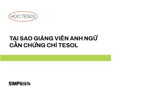 TẠI SAO GIẢNG VIÊN ANH NGỮ CẦN CHỨNG CHỈ TESOL