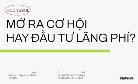 HỌC TESOL – MỞ RA CƠ HỘI HAY ĐẦU TƯ LÃNG PHÍ