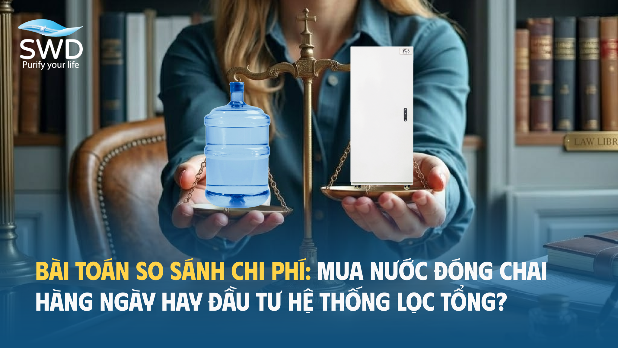 Bài toán so sánh chi phí: Mua nước đóng chai hàng ngày hay đầu tư hệ thống lọc tổng?