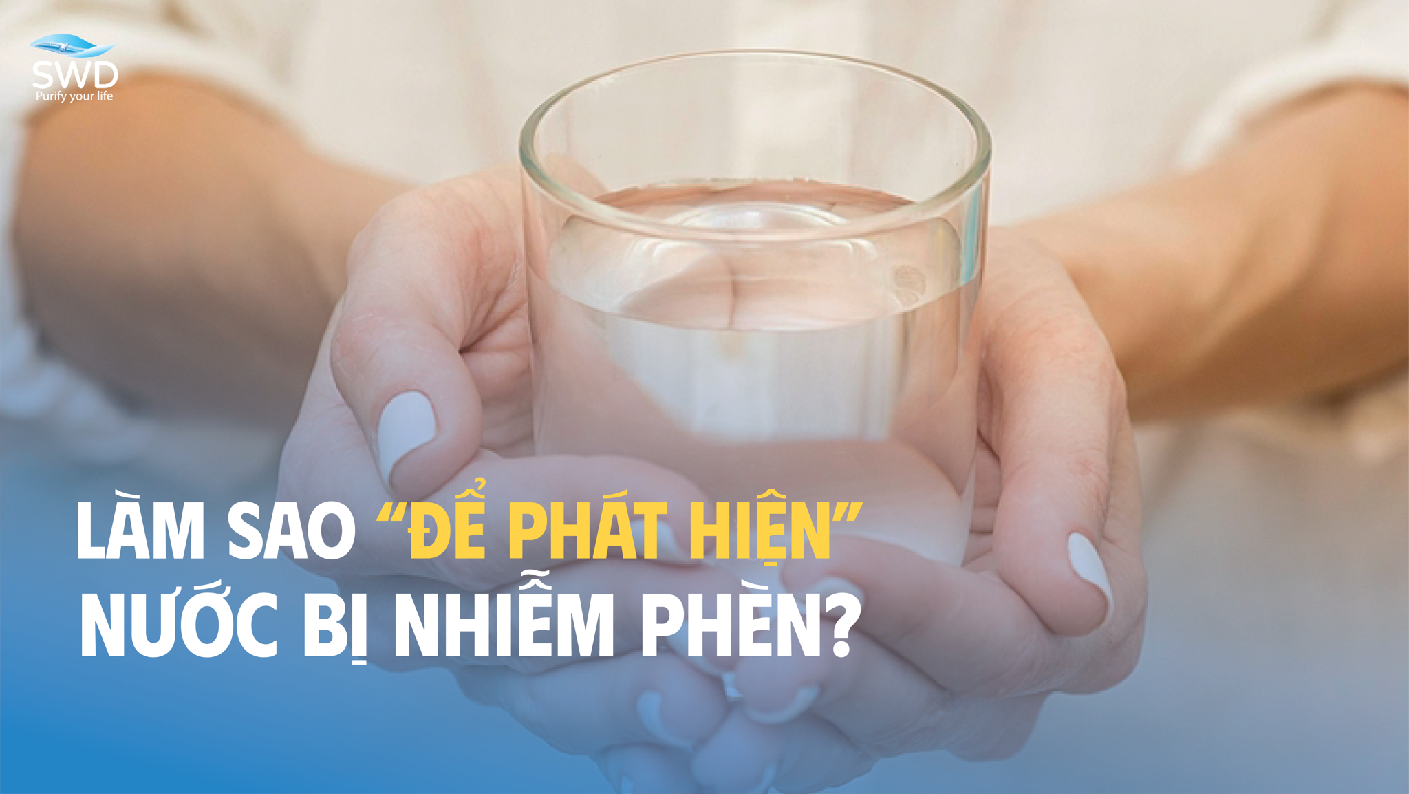 LÀM SAO ĐỂ PHÁT HIỆN NƯỚC BỊ NHIỄM PHÈN?