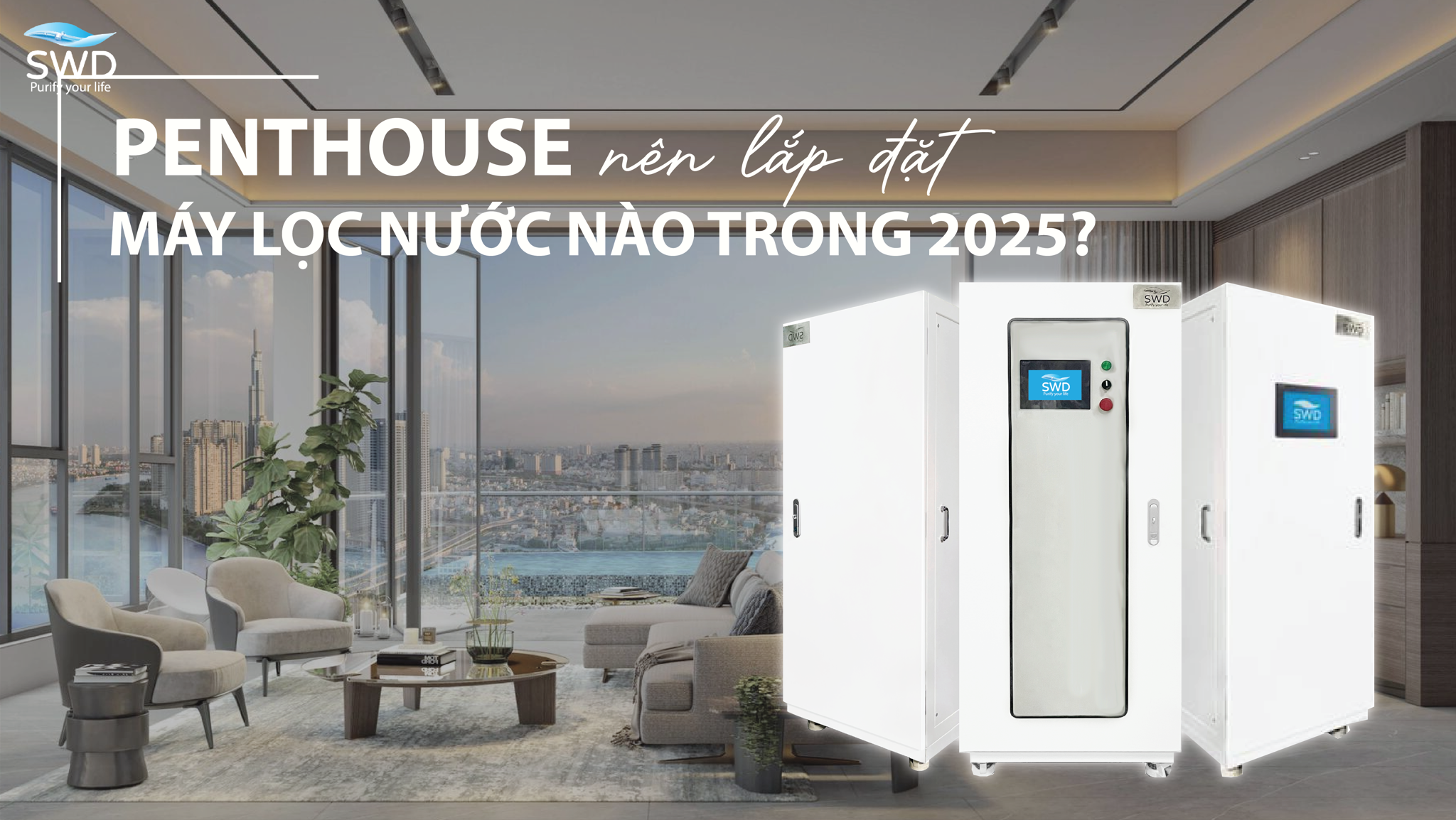 penthouse nên lắp máy lọc nước nào trong 2025.