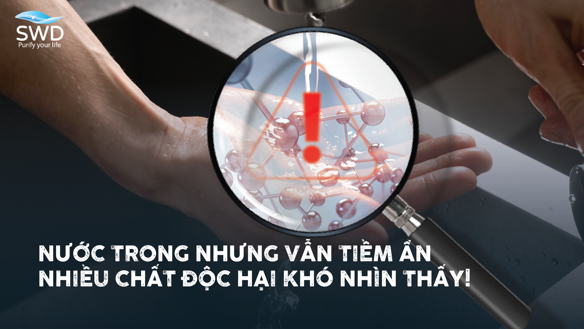 NƯỚC TRONG NHƯNG VẪN TIỀM ẨN NHIỀU CHẤT ĐỘC HẠI KHÓ NHÌN THẤY!