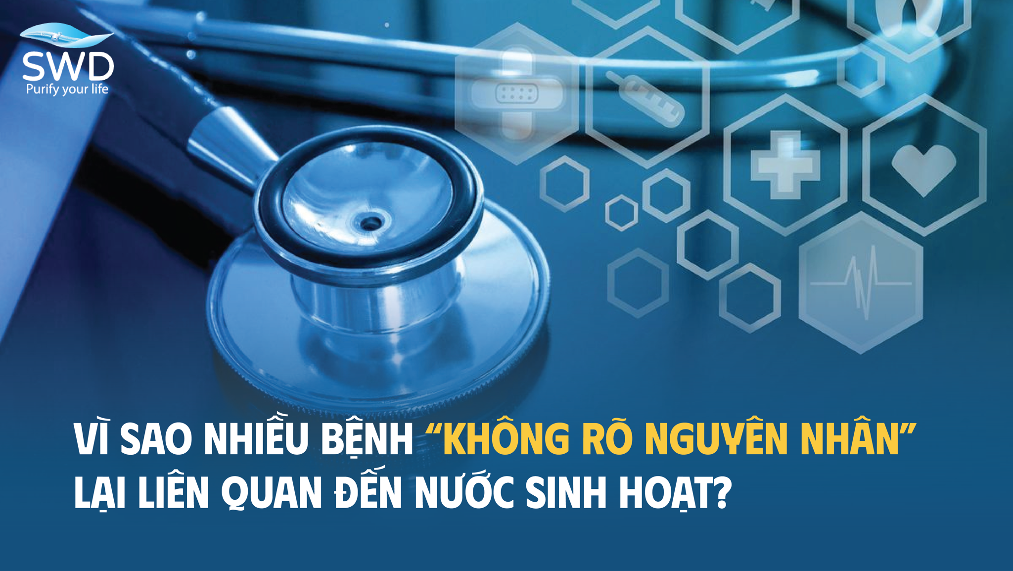 Vì sao nhiều bệnh “không rõ nguyên nhân” lại liên quan đến nước?