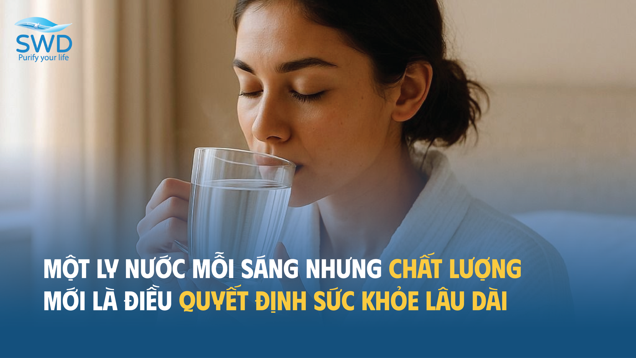 Một ly nước mỗi sáng – nhưng chất lượng mới là điều quyết định sức khỏe lâu dài