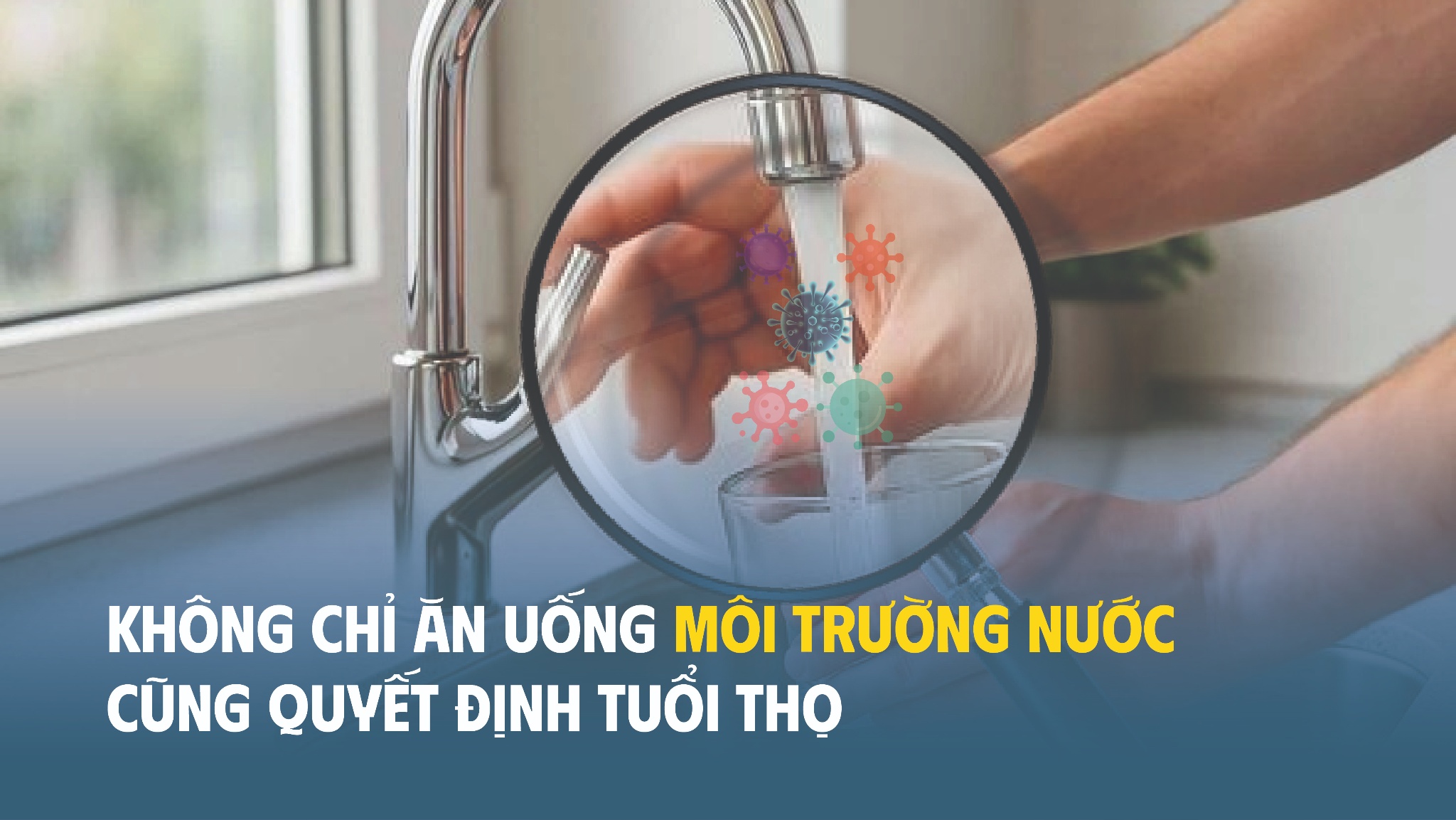 Không chỉ ăn uống – môi trường nước cũng quyết định tuổi thọ