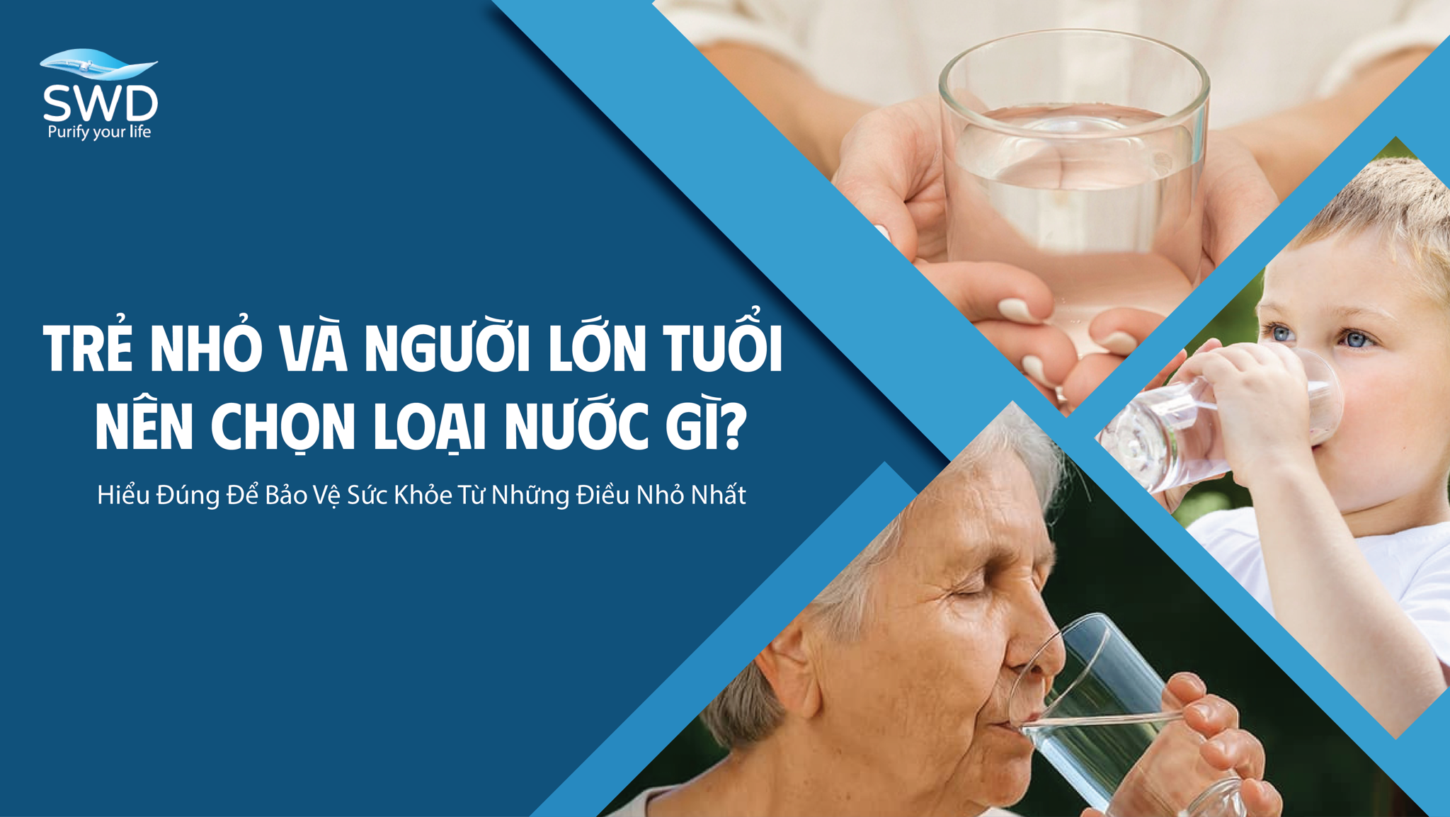 Trẻ Nhỏ Và Người Lớn Tuổi Nên Chọn Loại Nước Gì?