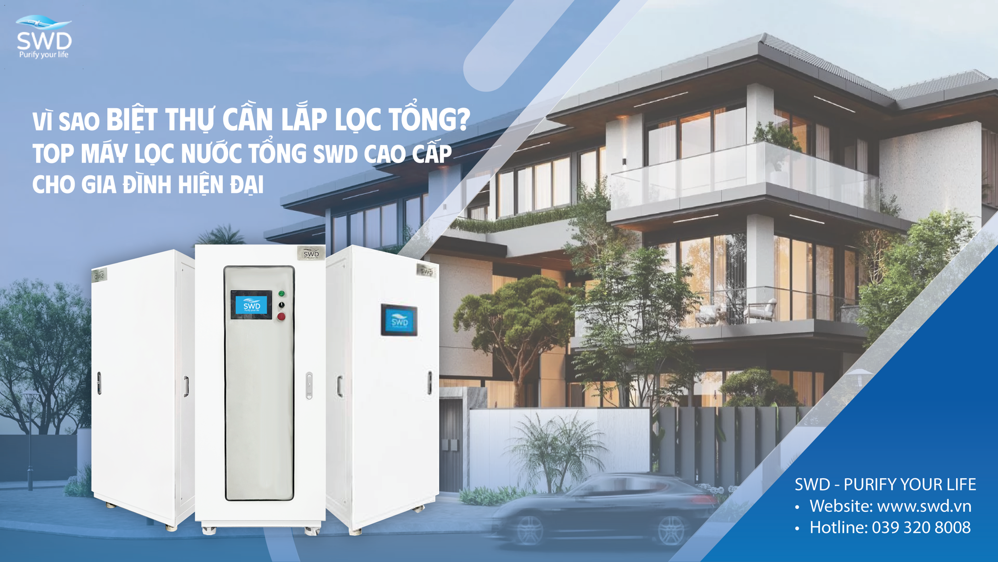 TẠI SAO CẦN LẮP HỆ THỐNG LỌC TỔNG CHO BIỆT THỰ? TOP MÁY LỌC NƯỚC TỔNG SWD CAO CẤP DÀNH CHO GIA ĐÌNH HIỆN ĐẠI!