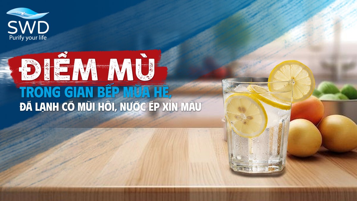 Đá lạnh có mùi hôi, nước ép xỉn màu: Điểm mù trong gian bếp mùa hè