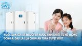 Nước đun sôi để nguội và Nước tinh khiết từ hệ thống Dòng R: Đâu là lựa chọn an toàn tuyệt đối?