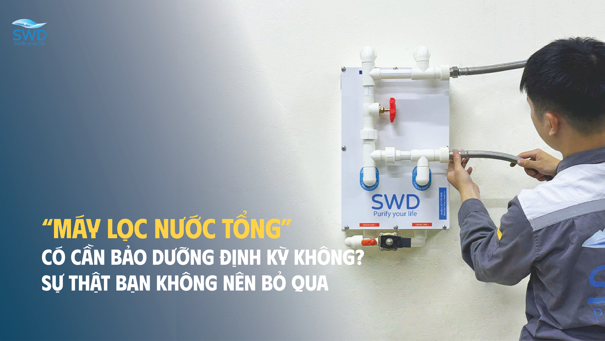 Máy lọc nước tổng có cần bảo dưỡng định kì không ? SỰ THẬT BẠN KHÔNG NÊN BỎ QUA.