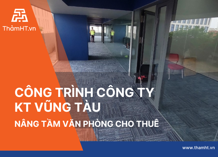 Công trình Thảm Văn Phòng tại Vũng Tàu - Nâng tầm giá trị văn phòng cho thuê