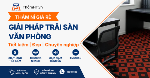 Thảm Nỉ Văn Phòng Giá Rẻ: Giải Pháp Trải Sàn Tiết Kiệm, Đẹp Và Chuyên Nghiệp Cho Doanh Nghiệp