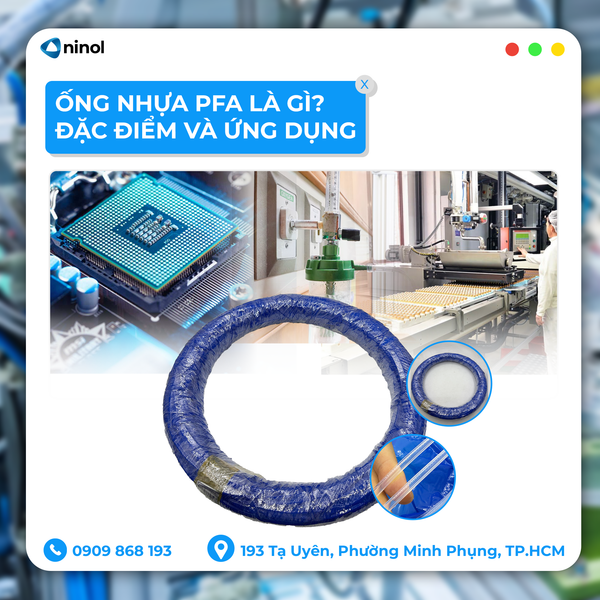 ỐNG NHỰA PFA LÀ GÌ? ĐẶC ĐIỂM VÀ ỨNG DỤNG