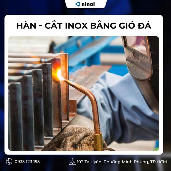 Kỹ Thuật Hàn Cắt Inox Bằng Gió Đá: Hiệu Quả – Tiết Kiệm – Dễ Thực Hiện