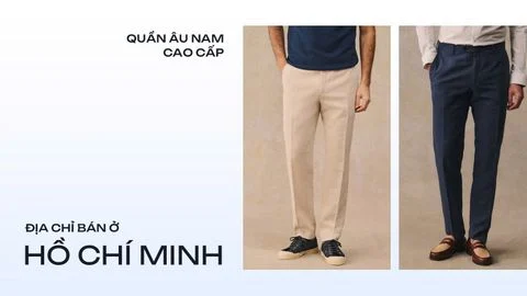 QUẦN ÂU HỒ CHÍ MINH: GỢI Ý ĐỊA CHỈ MUA QUẦN ÂU CAO CẤP TẠI HỒ CHÍ MINH