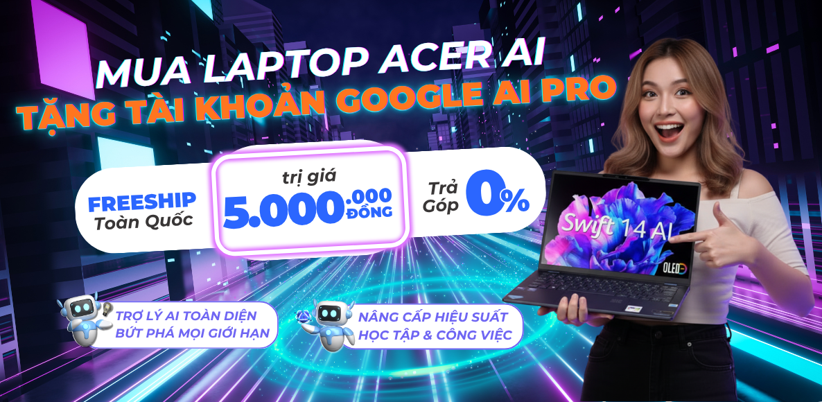 Sức Mạnh Nhân Đôi: Mua Laptop Acer AI Tặng Ngay Google AI Pro Trị Giá 5 Triệu Đồng!