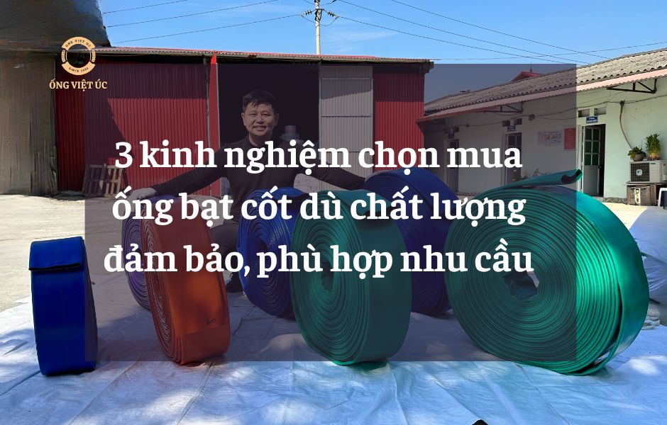 3 kinh nghiệm chọn mua ống bạt cốt dù chất lượng đảm bảo, phù hợp nhu cầu