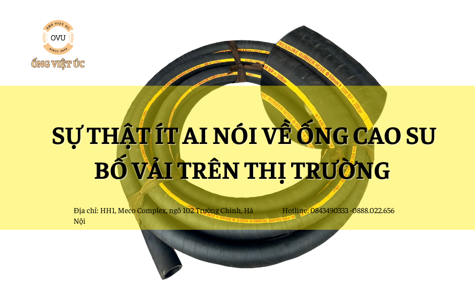 Sự thật ít ai nói về ống cao su bố vải trên thị trường