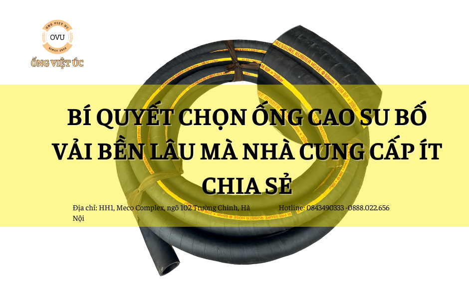 Bí quyết chọn ống cao su bố vải bền lâu mà nhà cung cấp ít chia sẻ