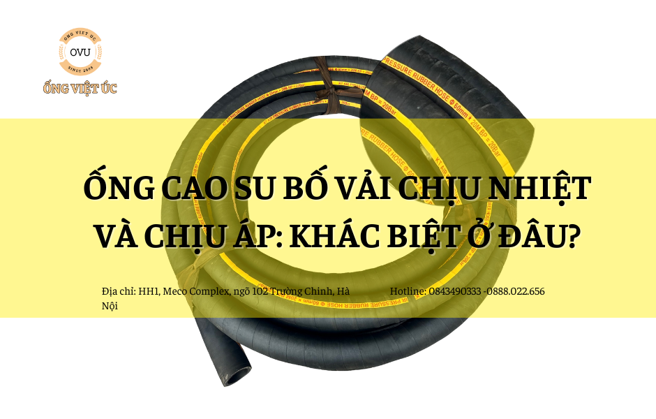 Ống cao su bố vải chịu nhiệt và chịu áp: Khác biệt ở đâu?