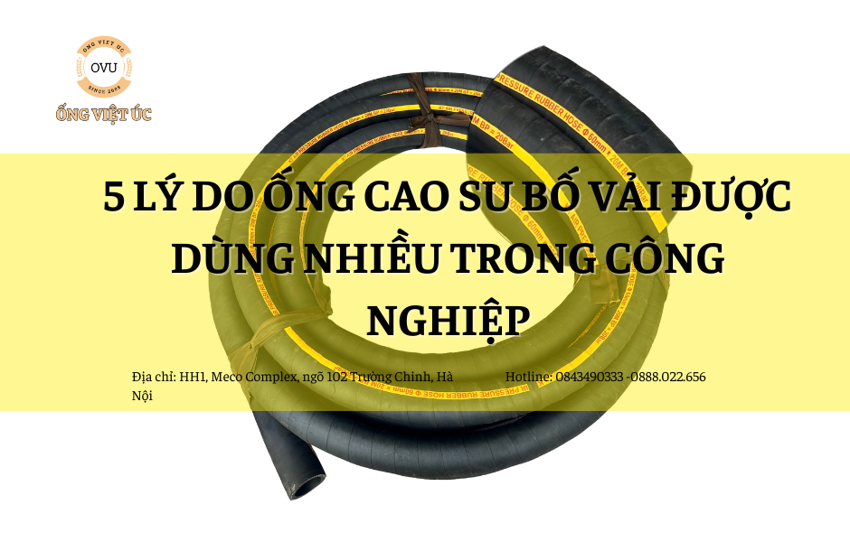 5 lý do ống cao su bố vải được dùng nhiều trong công nghiệp