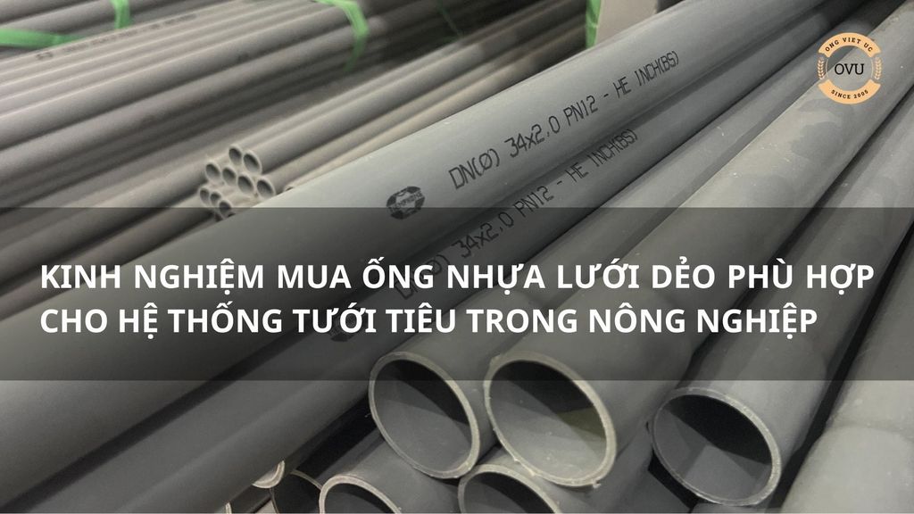 Kinh nghiệm mua ống nhựa lưới dẻo phù hợp cho hệ thống tưới tiêu trong nông nghiệp