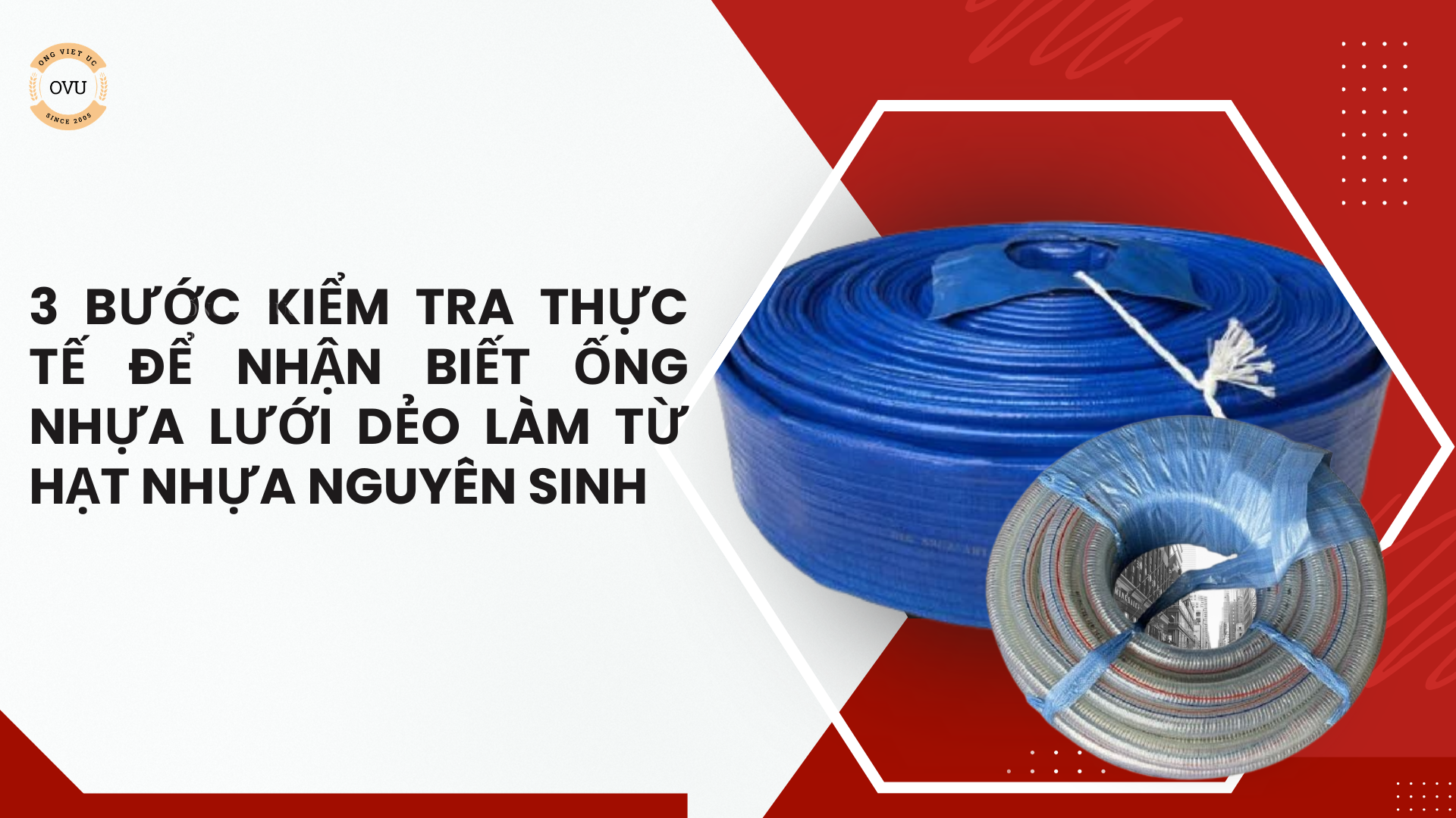 3 Bước Kiểm Tra Thực Tế Để Nhận Biết Ống Nhựa Lưới Dẻo Làm Từ Hạt Nhựa Nguyên Sinh