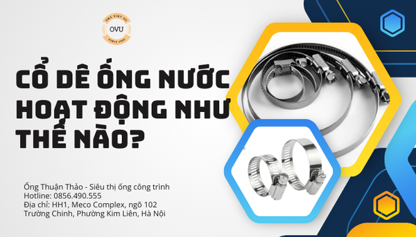 Cổ dê ống nước hoạt động như thế nào?