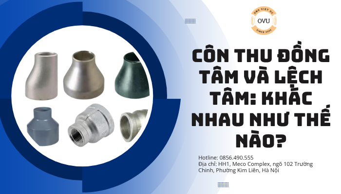 Côn thu đồng tâm và lệch tâm: Khác nhau như thế nào?