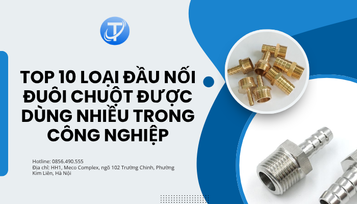 Top 10 loại đầu nối đuôi chuột được dùng nhiều trong công nghiệp