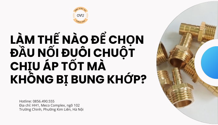 Làm thế nào để chọn đầu nối đuôi chuột chịu áp tốt mà không bị bung khớp?