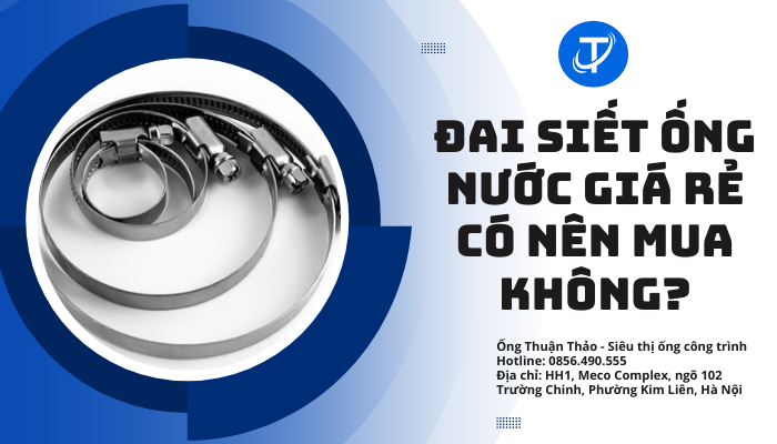 Đai siết ống nước giá rẻ có nên mua không?