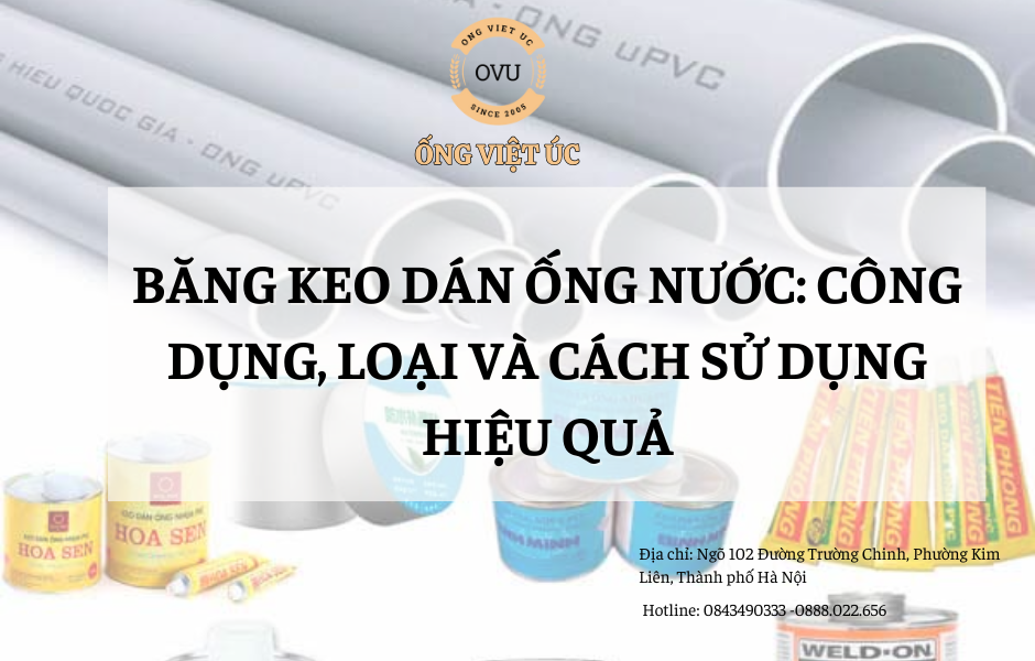 Băng Keo Dán Ống Nước: Công Dụng, Loại Và Cách Sử Dụng Hiệu Quả