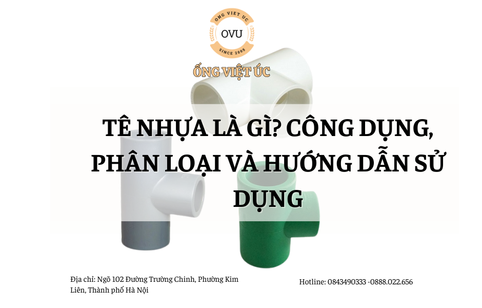 Tê Nhựa Là Gì? Công Dụng, Phân Loại Và Hướng Dẫn Sử Dụng