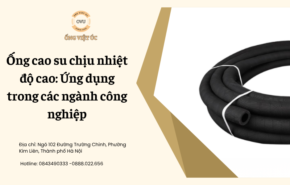 Ống cao su chịu nhiệt độ cao: Ứng dụng trong các ngành công nghiệp
