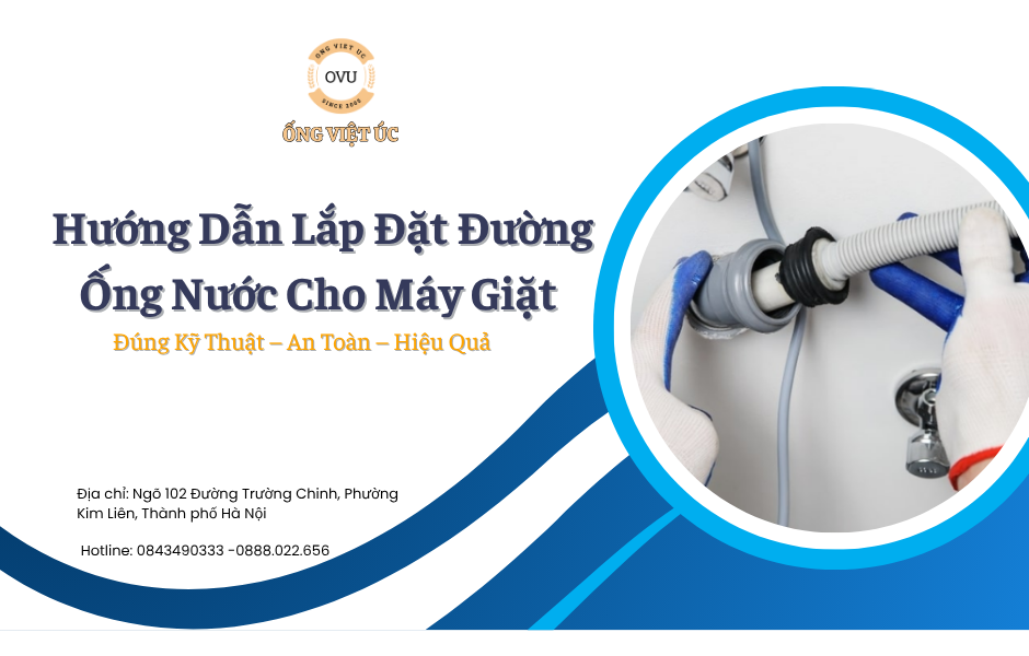 Hướng Dẫn Lắp Đặt Đường Ống Nước Cho Máy Giặt Đúng Kỹ Thuật – An Toàn – Hiệu Quả