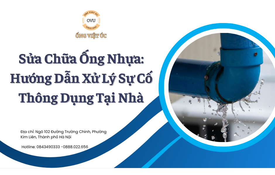 Sửa Chữa Ống Nhựa: Hướng Dẫn Xử Lý Sự Cố Thông Dụng Tại Nhà