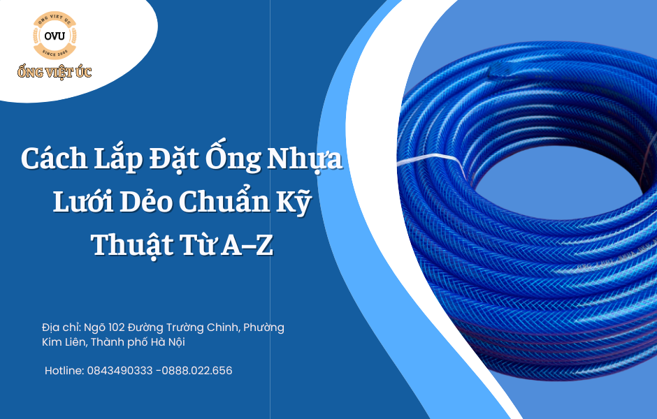 Cách Lắp Đặt Ống Nhựa Lưới Dẻo Chuẩn Kỹ Thuật Từ A–Z