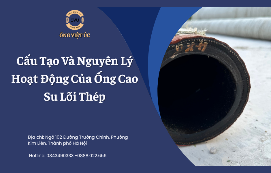 Cấu Tạo Và Nguyên Lý Hoạt Động Của Ống Cao Su Lõi Thép