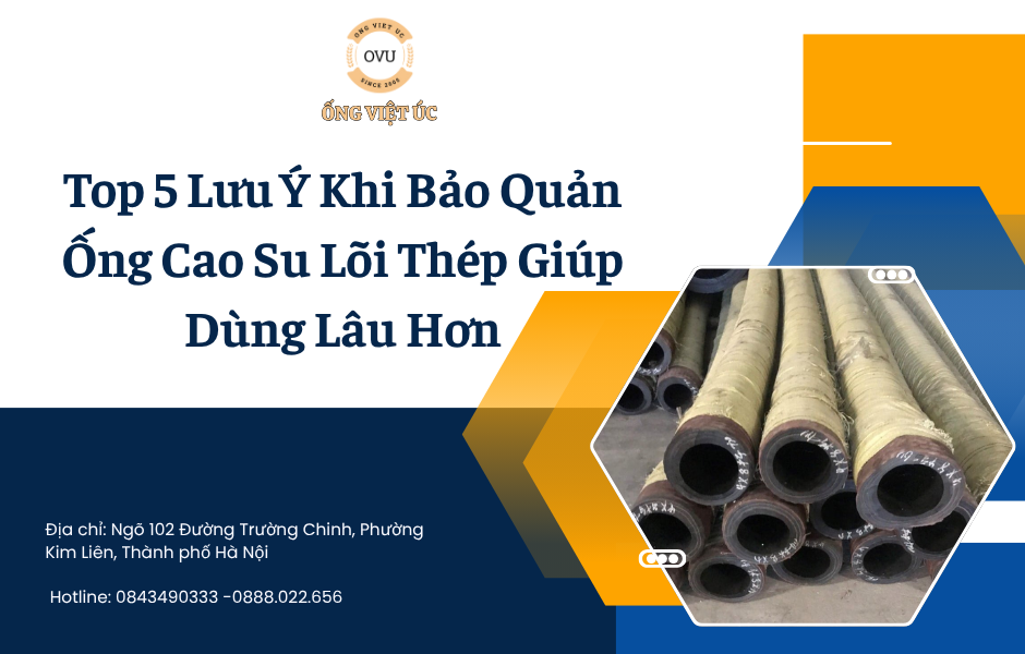 Top 5 Lưu Ý Khi Bảo Quản Ống Cao Su Lõi Thép Giúp Dùng Lâu Hơn