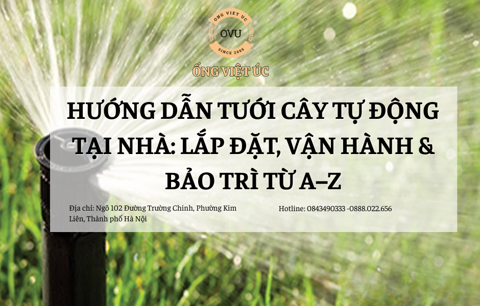 Hướng Dẫn Tưới Cây Tự Động Tại Nhà: Lắp Đặt, Vận Hành & Bảo Trì Từ A–Z