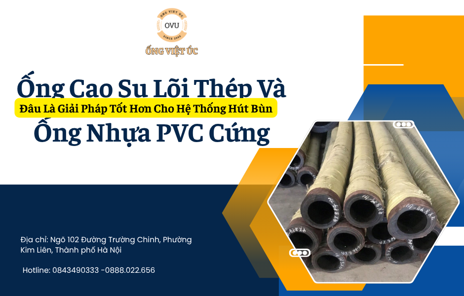 Ống Cao Su Lõi Thép Và Ống Nhựa PVC Cứng – Đâu Là Giải Pháp Tốt Hơn Cho Hệ Thống Hút Bùn