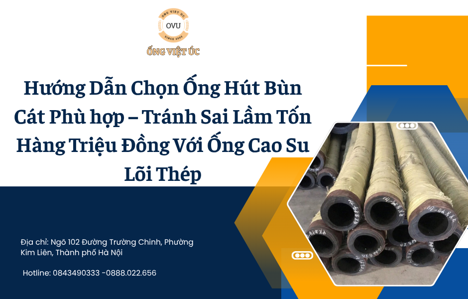 Hướng Dẫn Chọn Ống Hút Bùn Cát Phù hợp – Tránh Sai Lầm Tốn Hàng Triệu Đồng Với Ống Cao Su Lõi Thép