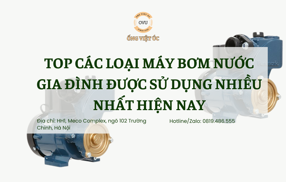 Top Các Loại Máy Bơm Nước Gia Đình Được Sử Dụng Nhiều Nhất Hiện Nay